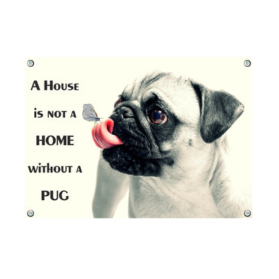 Mops - A HOUSE IS NOT A HOME WiTHOUTA PUG